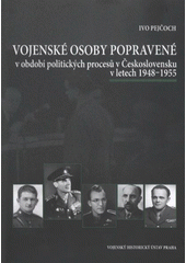 kniha Vojenské osoby popravené v období politických procesů v Československu v letech 1948-1955, Ministerstvo obrany ČR - Prezentační a informační centrum MO 2009