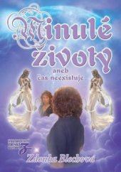 kniha Minulé životy aneb čas neexistuje, Zděnka Blechová 2011