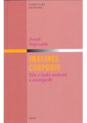kniha Imagines corporis tělo v české moderně a avantgardě, Host 2006