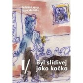 kniha Byl slídivej jako kočka Sebrané spisy Jana Moštěka, Dobrý důvod 2020