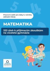 kniha Pracovní sešit Matematika 333 úloh k přijímacím zkouškám na víceletá gymnázia, V lavici 2020