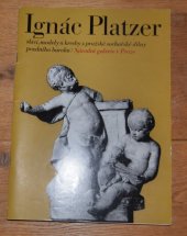 kniha Ignác Platzer Skici, modely a kresby z pražské sochařské dílny pozdního baroku : Katalog [výstavy], Praha, prosinec 1980-únor 1981, Národní galerie  1980