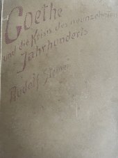 kniha Goethe und die Krisis des neunzehnten Jahrhunderts : Wirksame Kräfte der Gegenwart. , Philosophisch Anthroposophischer Verlag am Goetheanum Dornach 1933