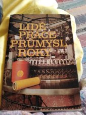 kniha Lidé práce průmysl roky Publikace vydaná k 20. výročí VHJ pletařského průmyslu, Práce 1977