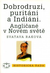 kniha Dobrodruzi, puritáni a Indiáni Angličané v Novém světě, Libri 1998