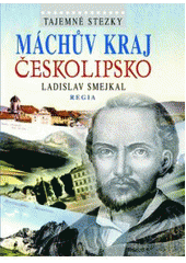 kniha Máchův kraj - Českolipsko, Regia 2008