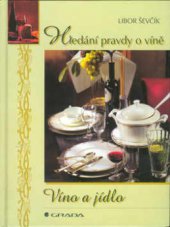 kniha Víno a jídlo hledání pravdy o víně, Grada 2001