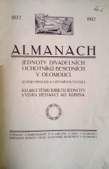 kniha Almanach Jednoty divadelních ochotníků besedních v Olomouci 1872-1912 : (z dějin spolků a vzpomínek členů), Jednota divad. ochotníků besedních 1912