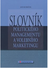 kniha Slovník politického managementu a volebního marketingu, Grada 2012