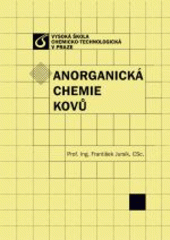 kniha Anorganická chemie kovů, Vysoká škola chemicko-technologická 2002