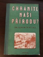 kniha Chráníte naši přírodu? kapitoly z ochrany přírody a krajiny, Česká grafická Unie 1946