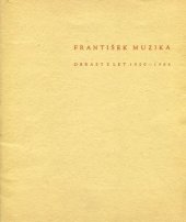 kniha Výstava obrazů Františka Muziky z let 1920-1964 7. červen - 5. červenec 1964, Krajská galerie 1964