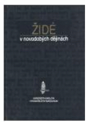 kniha Židé v novodobých dějinách soubor přednášek na FF UK : seminář východoevropských dějin při Ústavu světových dějin FF UK v Praze, Karolinum  1997