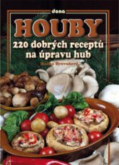 kniha Houby 220 dobrých receptů na úpravu hub, Dona 2010