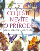 kniha Co ještě nevíte o přírodě [kniha otázek a odpovědí, Svojtka & Co. 2004