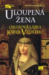 kniha Uloupená žena osudová láska Karla Velikého, NS Svoboda 2011