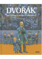 kniha Dvořák Jeho život a hudba v obrazech, Práh 2012