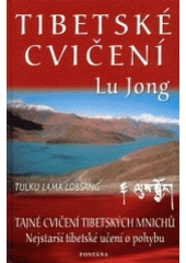 kniha Lu Jong nejstarší tibetské učení o pohybu od mnichů z hor k léčení těla i ducha, Fontána 2004