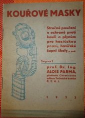 kniha Kouřové masky stručné poučení o ochraně proti kouři a plynům pro hasičskou praxi, hasičské župní školy a pod., Česká zemská hasičská jednota 1933