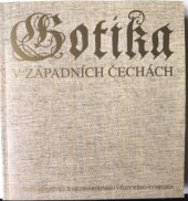 kniha Gotika v západních Čechách (1230-1530) : sborník příspěvků z mezinárodního vědeckého symposia, Národní galerie  1998
