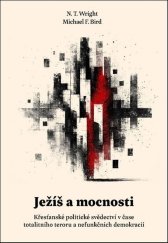 kniha Ježíš a mocnosti Křesťanské politické svědectví v čase totalitního teroru, Biblion 2025