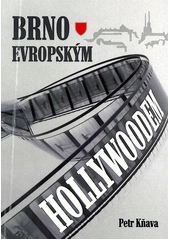 kniha Brno evropským Hollywoodem, Akademické nakladatelství CERM 2011