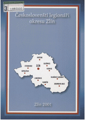 kniha Českoslovenští legionáři okresu Zlín, Státní okresní archiv 2001