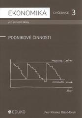 kniha Ekonomika pro střední školy 3, - Podnikové činnosti - cvičebnice., Eduko 2010
