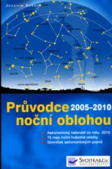 kniha Průvodce noční oblohou přehled nejdůležitějších událostí na obloze měsíc po měsíci s astronomickým slovníkem : 175 hvězdných mapek, obrázků a kreseb, 30 barevných snímků hvězdné oblohy, Svojtka & Co. 2005