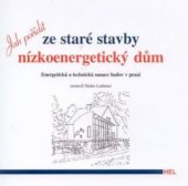 kniha Jak pořídit ze staré stavby nízkoenergetický dům energetická a technická sanace budov v praxi, HEL 2001