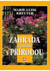 kniha Zahrada v souladu s přírodou praktický rádce zahrádkáře-biologa, Alpress 2002