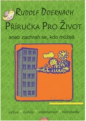 kniha Příručka pro život, aneb, Zachraň se, kdo můžeš výživa, zvířata, soběstačnost, biohybadla, Paprsky 2011