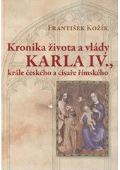 kniha Kronika života a vlády Karla IV., krále českého a císaře římského, Československý spisovatel 2012