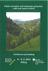 kniha Publlic recreation and landscape protection - with man hand in hand? Conference proceeding, Mendelova univerzita v Brně 2014