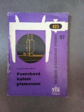 kniha Povrchové kalení plamenem Určeno kaličům a technologům i pro žáky učeb. oborů strojnic. a kovodělné výroby, SNTL 1963