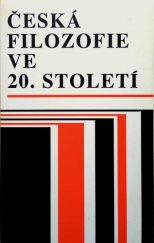 kniha Česká filozofie ve 20. století. 1, - Směry, osobnosti, problémy, Masarykova univerzita, Filozofická fakulta 1995