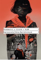 kniha Svědectví o životě v KLDR, Nakladatelství Lidové noviny 2020
