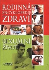 kniha Rodinná encyklopedie zdraví Sexuální život, Rebo 2009