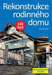 kniha Rekonstrukce rodinného domu 100 tipů, Grada 2017