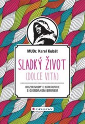 kniha Sladký život Dialogy o cukrovce, Grada 2015