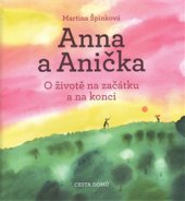 kniha Anna a Anička O životě na začátku a na konci, ProCestu 2015