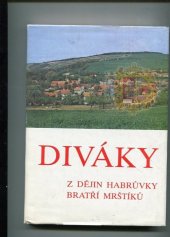 kniha Diváky z dějin Habrůvky bratří Mrštíků, Muzejní a vlastivědná společnost 1987