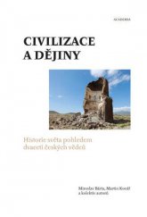 kniha Civilizace a dějiny historie světa pohledem dvaceti českých vědců, Academia 2013