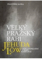 kniha Velký pražský rabi Jehuda Löw nová vyprávění z doby renesance, Kalich 1994