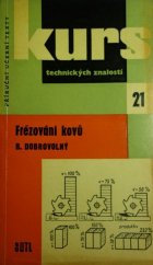 kniha Frézování kovů učební texty pro frézaře, úv. do nové techn. a pomůcka ke školení : určeno pro učně, dělníky a studenty, SNTL 1961