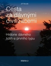 kniha Cesta za dávnými civilizacemi Kniha 2 Také tato druhá kniha představuje samostatný tematický celek, tentokrát jde o historii lidstva prvního typu na planetě Zemi, Tigris 2016