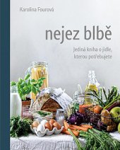 kniha Nejez blbě Jediná kniha o jídle, kterou potřebujete, Esence 2020