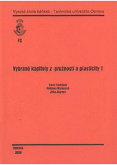kniha Vybrané kapitoly z pružnosti a plasticity 1 skriptum FS VŠB-TU Ostrava, Vysoká škola báňská - Technická univerzita Ostrava 2008