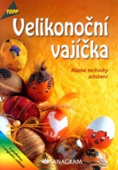 kniha Velikonoční vajíčka různé techniky zdobení, Anagram 2003