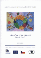 kniha Příručka dobré praxe TCA R.O.A.D = Best practice guidebook TCA R.O.A.D., Sdružení Romů Severní Moravy 2008
